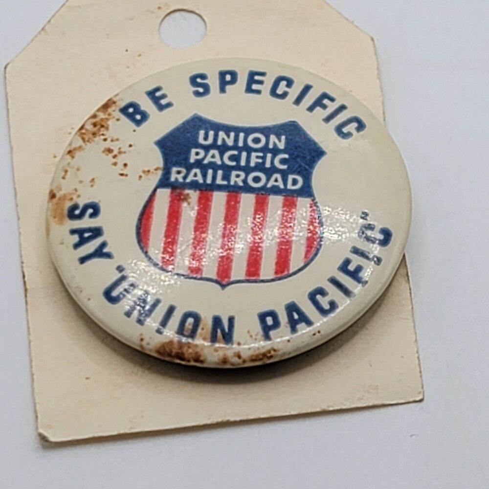 Vintage 1970's Be Specific Say Union Pacific Pinback Button Railroad - has rust